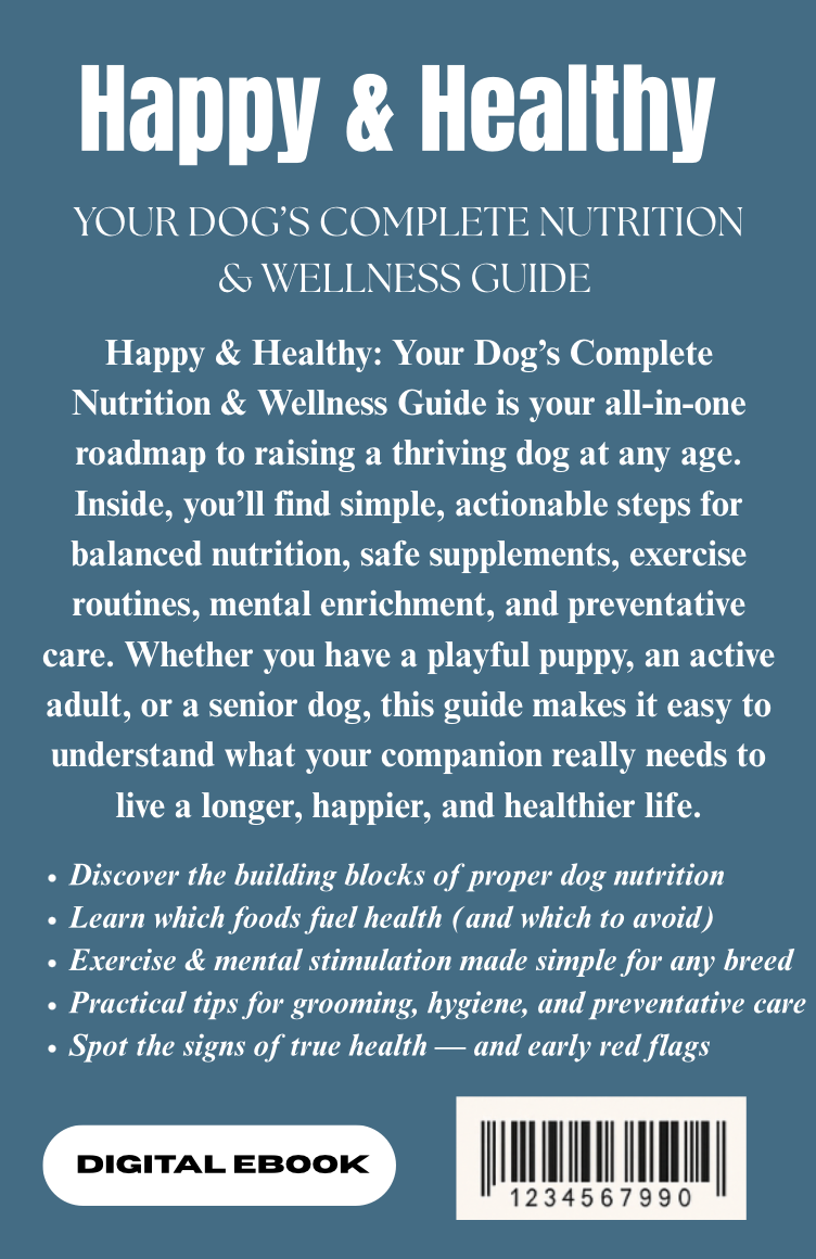 Happy & Healthy: Your Dog’s Complete Nutrition & Wellness Guide Ebook